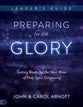 Preparing For the Glory: Getting Ready For the Next Wave of Holy Spirit Outpouring (Leader's Guide)