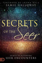 Secrets of the Seer: Releasing Heaven's Supernatural Realities Into the Natural World