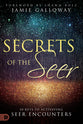 Secrets of the Seer: Releasing Heaven's Supernatural Realities Into the Natural World