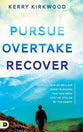 Pursue, Overtake, Recover: How to Reclaim Every Blessing That Has Been Lost Or Stolen By the Enemy