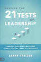 Passing the 21 Tests of Leadership: Biblical Insights For Leaving a Legacy of Leadership and Influence