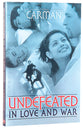 Undefeated in Love and War