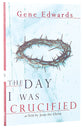 The Day I Was Crucified