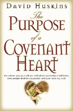 The Purpose of a Covenant Heart