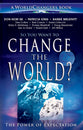 So You Want to Change the World?