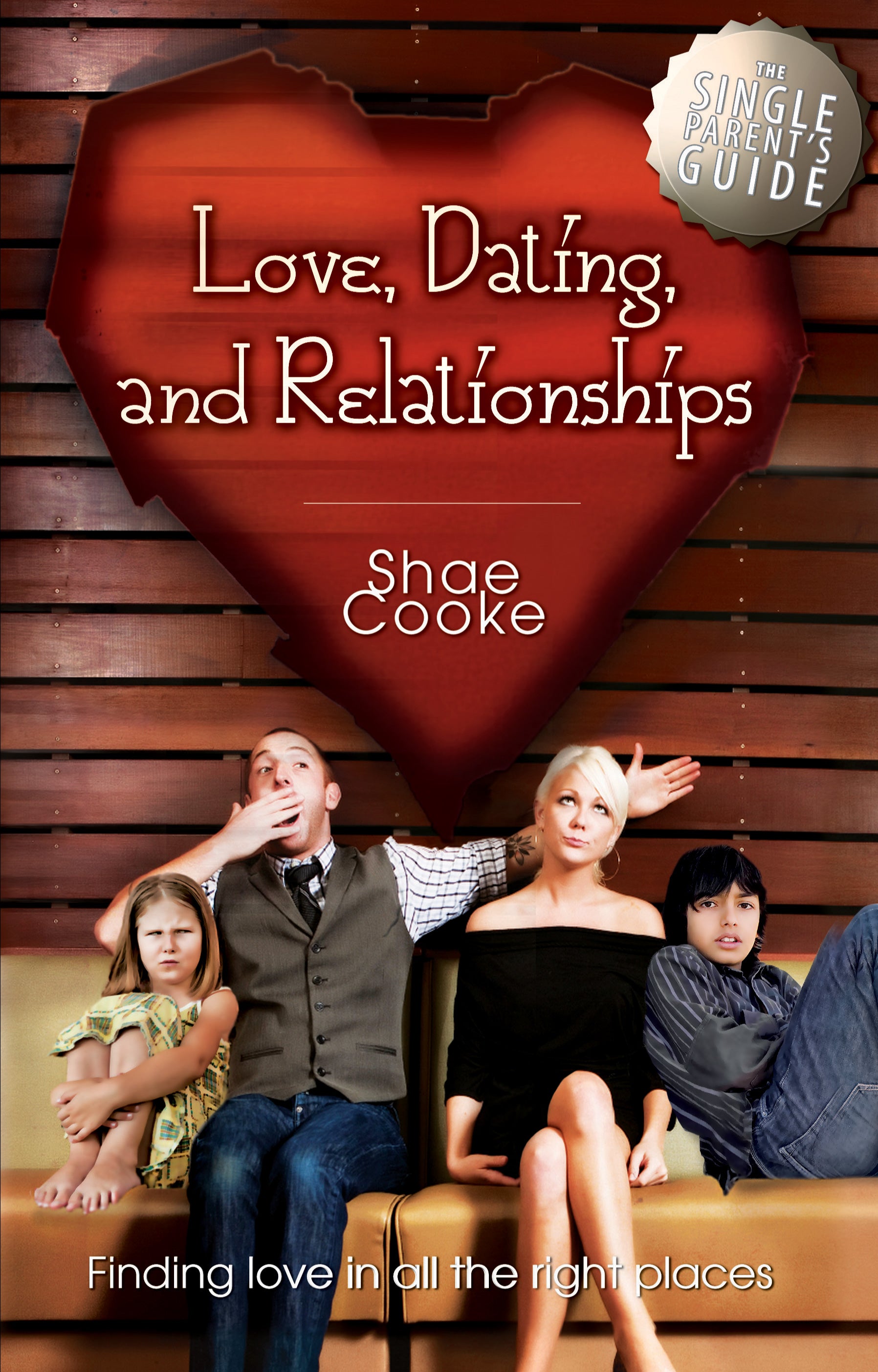 The Single Parent's Guide to Love, Dating and Relationships