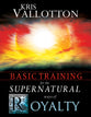 Basic Training For the Supernatural Ways of Royalty Interactive Manual