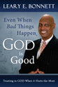 Even When Bad Things Happen, God is Good: Trusting in God When It Hurts the Most