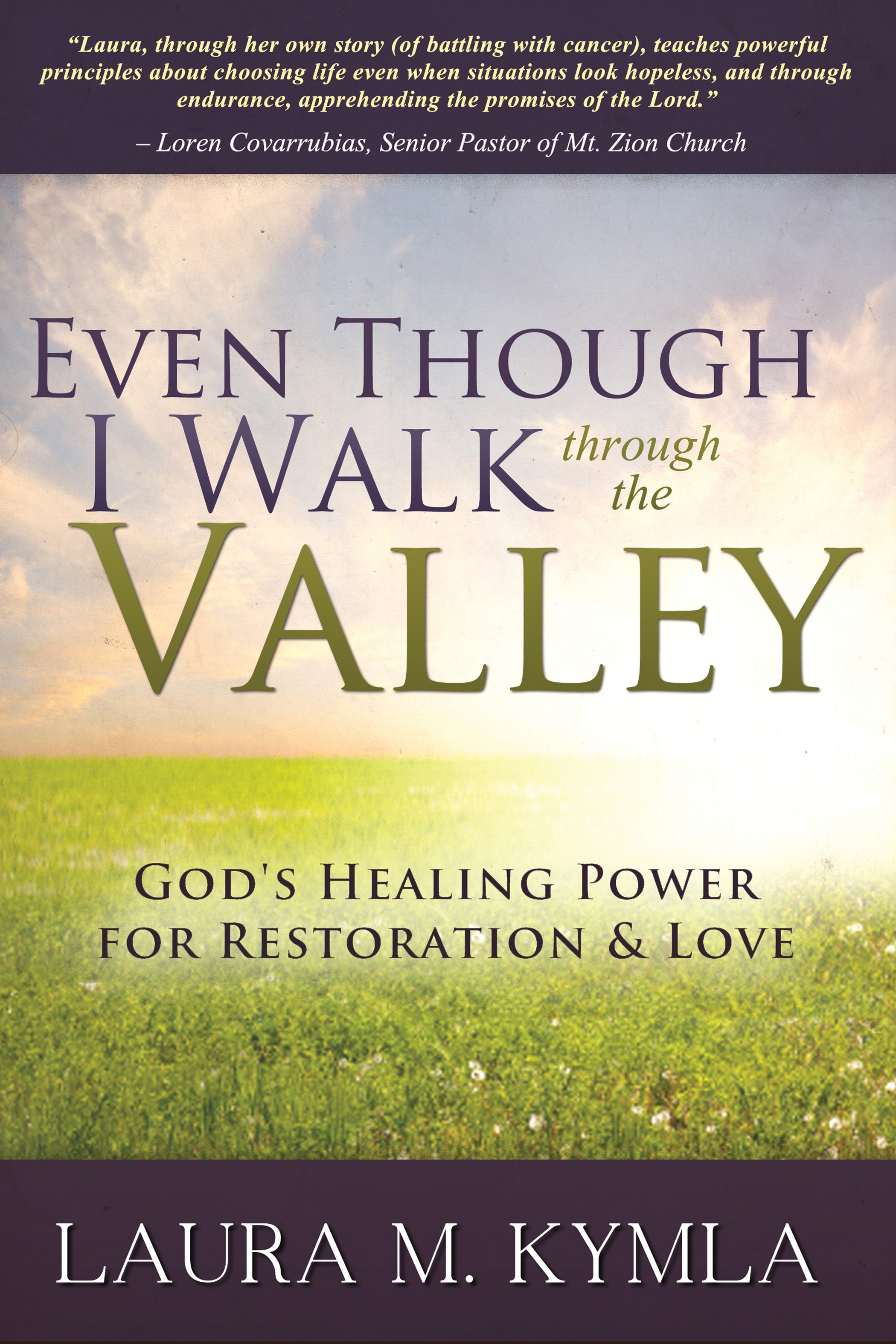 Even Though I Walk Through the Valley: God's Healing Power For Love and Restoration