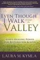 Even Though I Walk Through the Valley: God's Healing Power For Love and Restoration