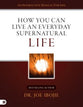 How You Can Live An Everyday Supernatural Life
