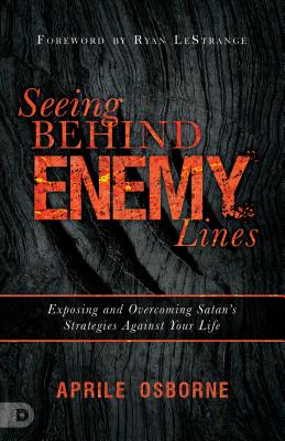 Seeing Behind Enemy Lines: Exposing and Overcoming Satan's Stratagies Against Your Life