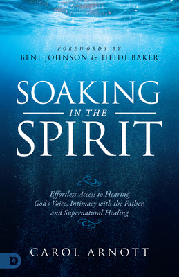 Soaking in the Spirit: Effortless Access to the Presence, Voice and Healing Power of God