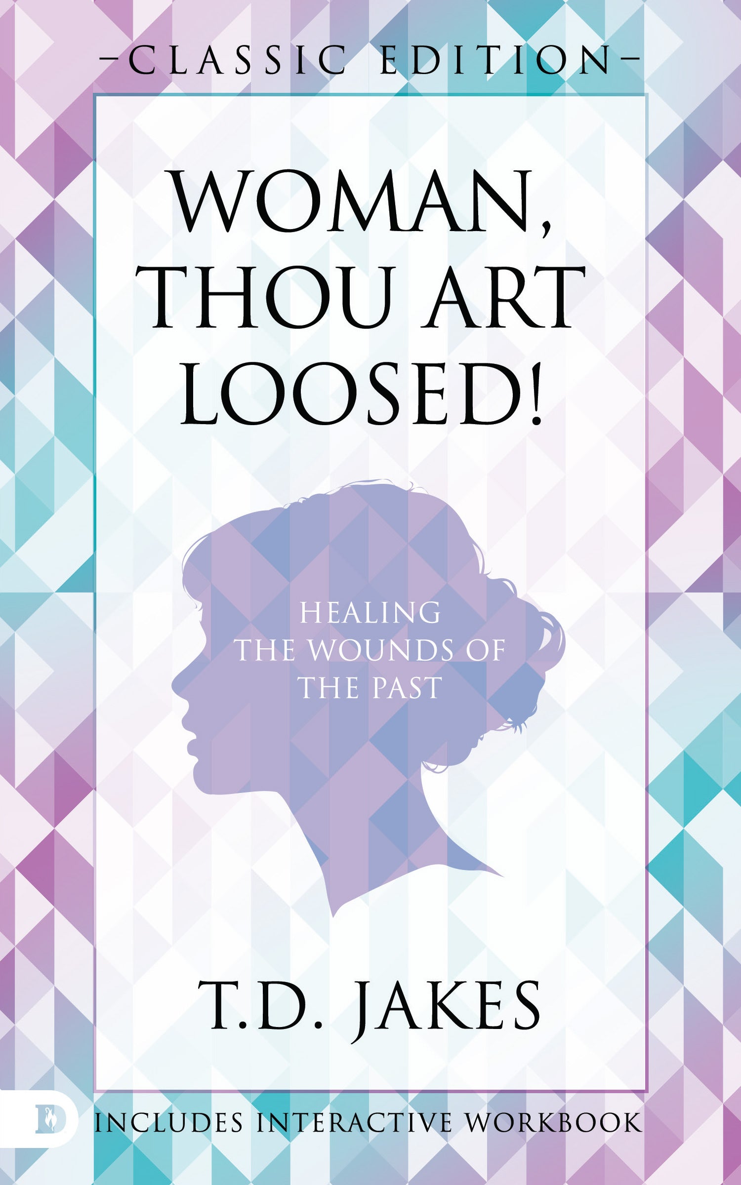 Woman Thou Art Loosed!: Healing the Wounds of the Past (Classic Edition)