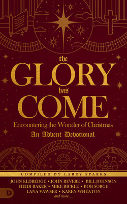 The Glory Has Come: Encountering the Wonder of Christmas (An Advent Devotional)