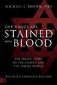 Our Hands Are Stained With Blood: The Tragic Story of the Church and the Jewish People