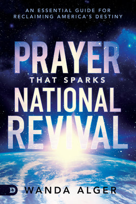 Prayer That Sparks National Revival: An Essential Guide For Reclaiming America's Destiny