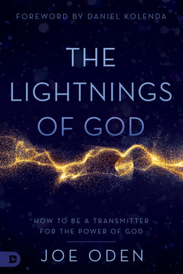 The Lightnings of God: How to Be a Transmitter For the Power of God