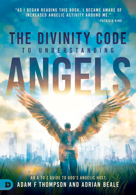The Divinity Code to Understanding Angels: An a to Z Guide to God's Angelic Host
