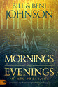Mornings and Evenings in His Presence: A Lifestyle of Daily Encounters With God