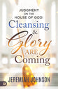 Judgment on the House of God: Cleansing and Glory Are Coming