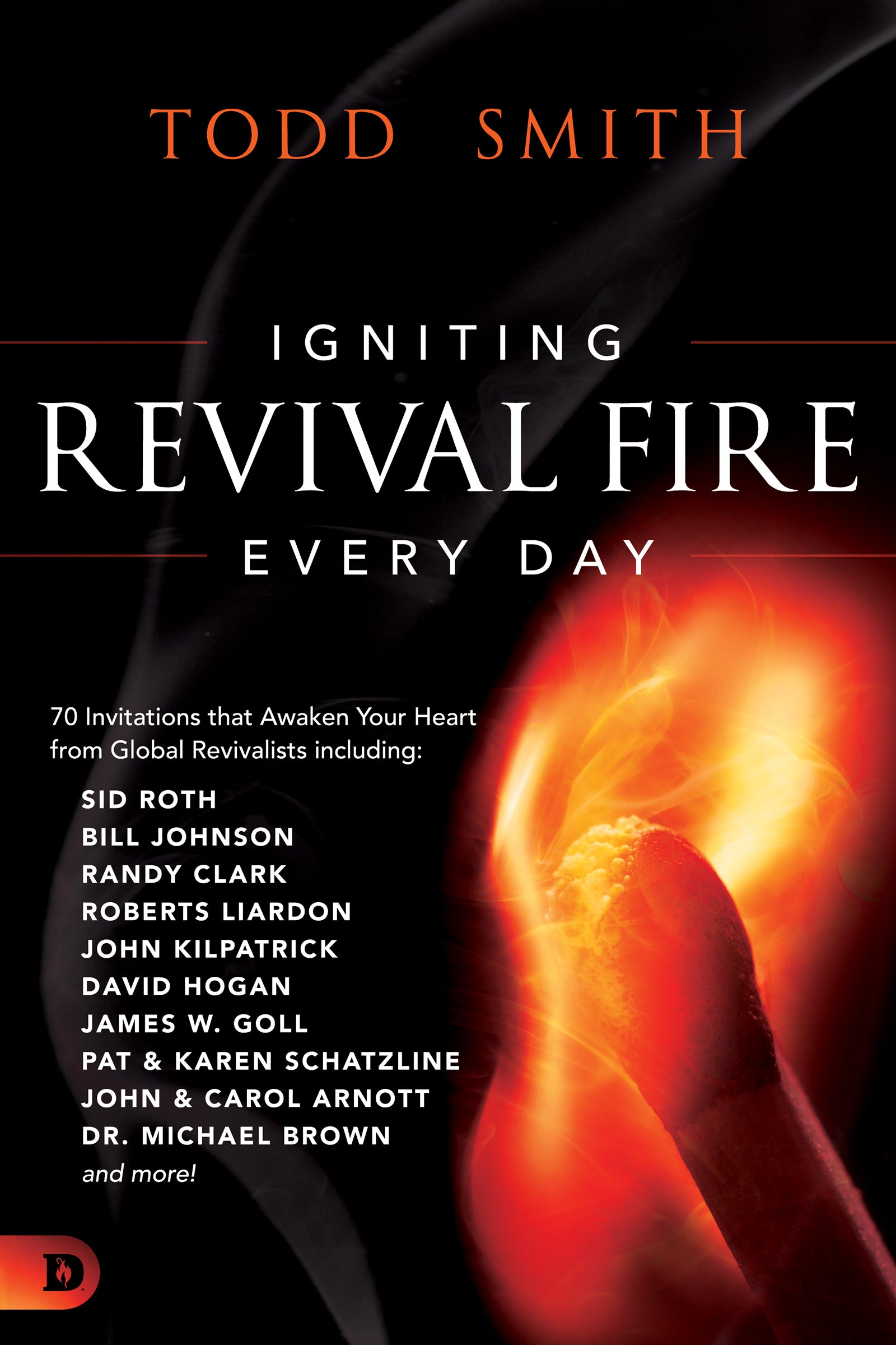 Igniting Revival Fire Everyday: 70 Invitations That Awaken Your Heart From Global Revivalists
