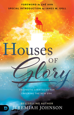 Houses of Glory: Prophetic Strategies For Entering the New Era