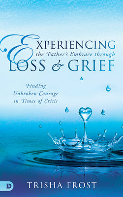 Experiencing the Father's Embrace in Loss, Grief, and Mourning: Finding Healing and Identity