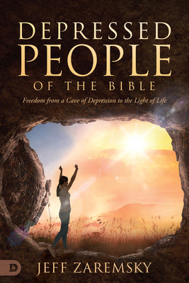 Depressed People of the Bible: Freedom From a Cave of Depression to the Light of Life