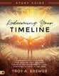 Redeeming Your Timeline (Study Guide): Supernatural Skillsets For Healing Past Wounds, Calming Future Anxieties, and Discovering Rest in the Now