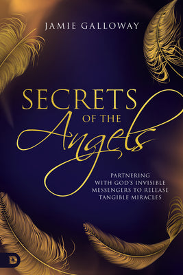 Secrets of the Angels: Keys to Working With Heaven's Messengers