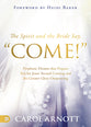 The Spirit and the Bride Say "Come!": Prophetic Dreams That Prepare You For Jesus' Second Coming and the Greater Glory Outpouring