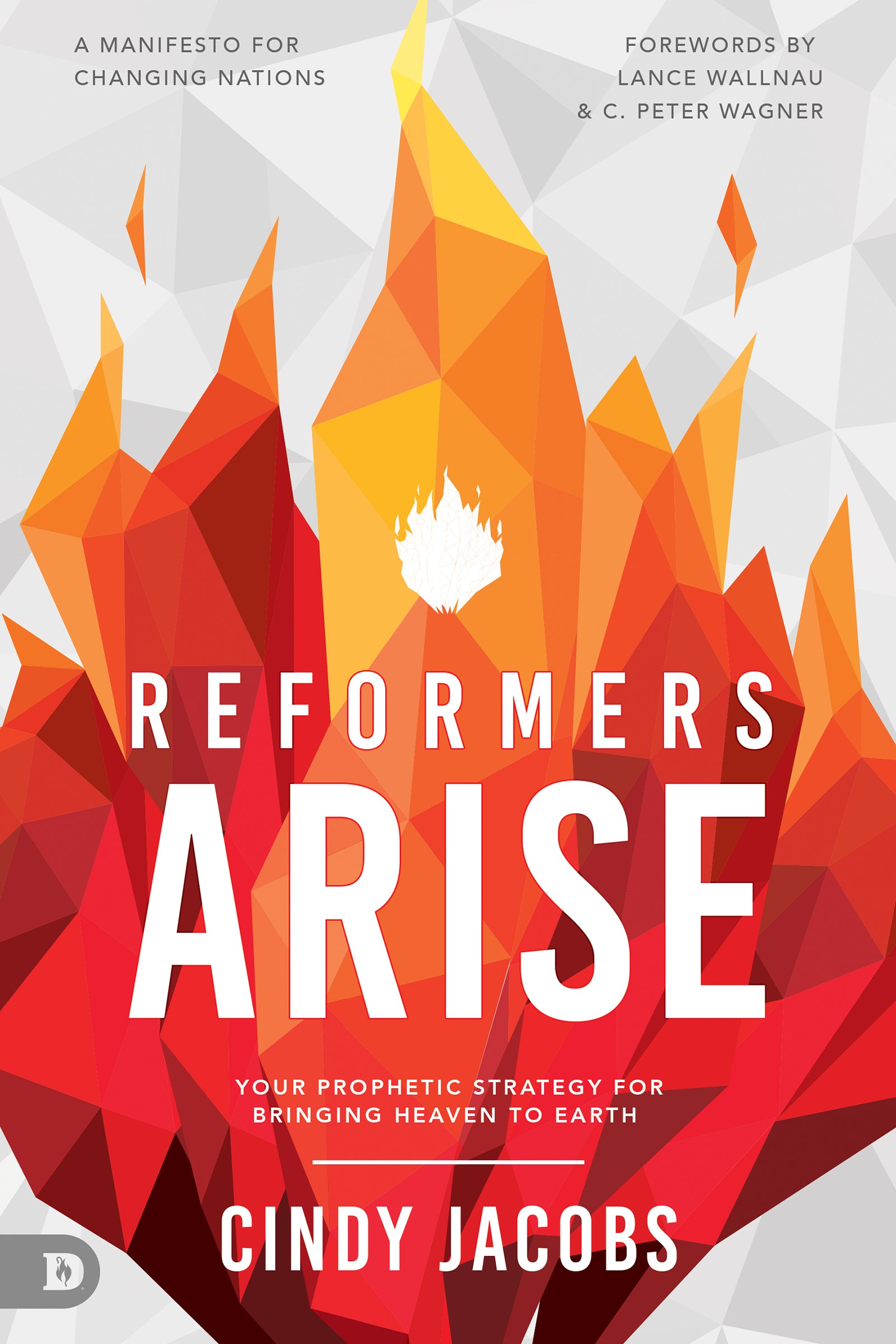 Reformers Arise: Your Prophetic Strategy For Bringing Heaven to Earth