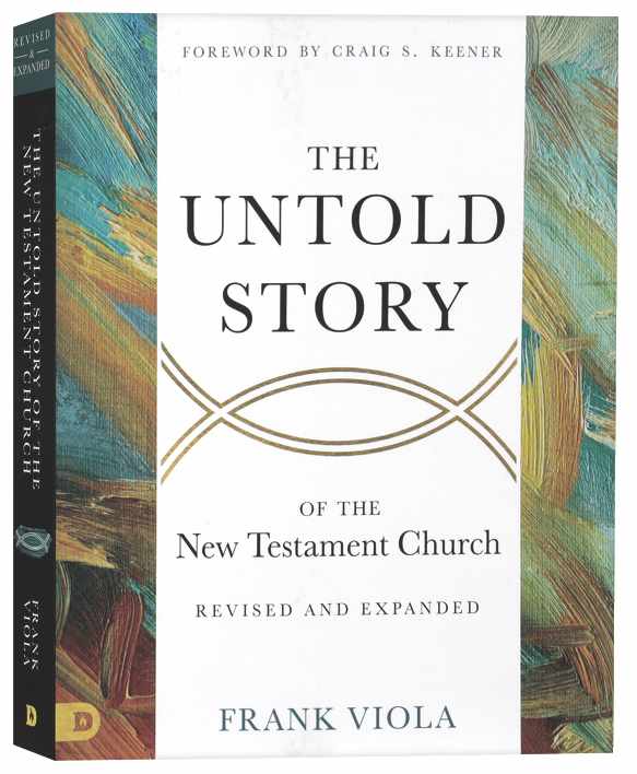 The Untold Story of the New Testament Church (2nd Edition)