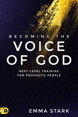 Becoming the Voice of God: Next-Level Training For Prophetic People