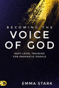 Becoming the Voice of God: Next-Level Training For Prophetic People