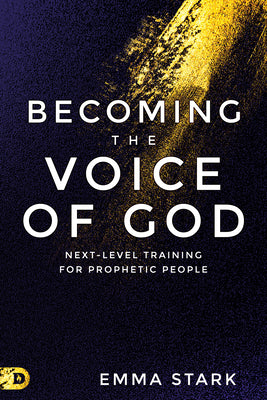 Becoming the Voice of God: Next-Level Training For Prophetic People