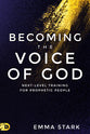 Becoming the Voice of God: Next-Level Training For Prophetic People