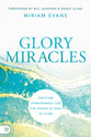 Glory Miracles: Creating Atmospheres For the Power of God to Flow