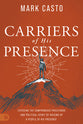 Carriers of His Presence: Exposing the Compromised Priesthood and Political Spirit By Raising Up a People of His Presence