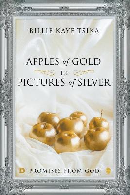 Apples of Gold in Pictures of Silver: Promises From God