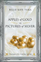 Apples of Gold in Pictures of Silver: Promises From God