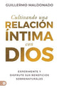 Cultivando Una Relacion Intima Con Dios (Cultivating An Intimate Relationship With God) (Spanish)