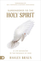 Surrender to the Holy Spirit: A Life Saturated in the Presence of God