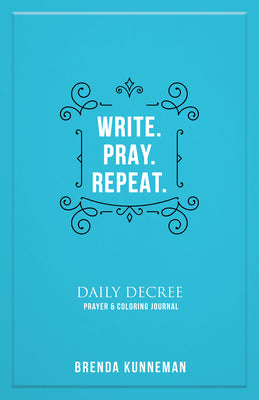 Write. Pray. Repeat.: Daily Decree Prayer & Colouring Journal