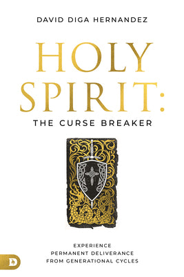 Holy Spirit: Curse Breaker: The Power of Your Decisions in Making and Breaking Generational Cycles