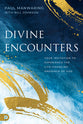 Encounter Christianity: Your Invitation to Experiential Knowledge of the Living God