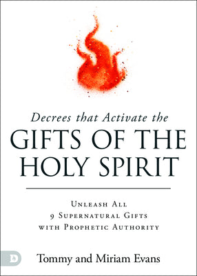 Decrees That Activate the Gifts of the Holy Spirit: Unleash All 9 Supernatural Gifts with Prophetic Authority