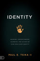 Identity: Knowing, Understanding, Guarding, and Acting on Your God-Given Calling