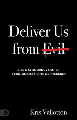 Deliver US from Evil: A Daily Path Out of Anxiety, Panic, and Depression